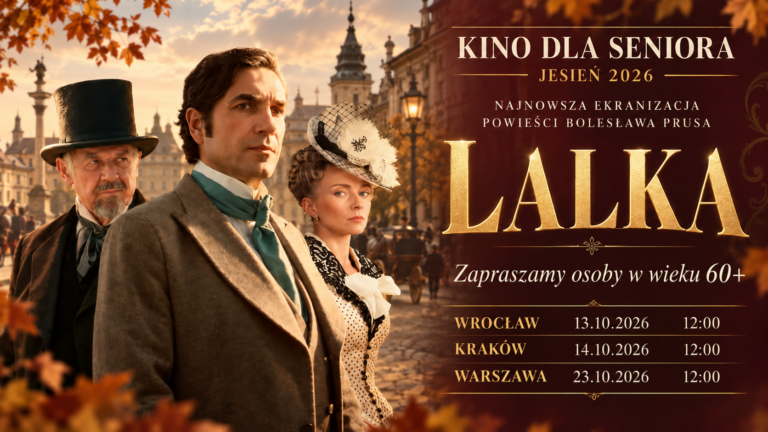 Kino dla Seniora — jesień 2026. Obejrzyjmy razem „Lalkę”!